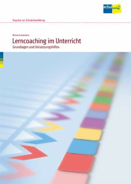 Lerncoaching im Unterricht: Grundlagen und Umsetzungshilfen. Möglichkeiten und Grenzen von Lerncoaching in der Schule - Handbuch