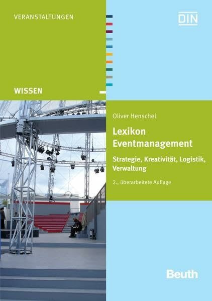 Lexikon Eventmanagement: Strategie, Kreativität, Logistik, Verwaltung (Beuth Wissen)