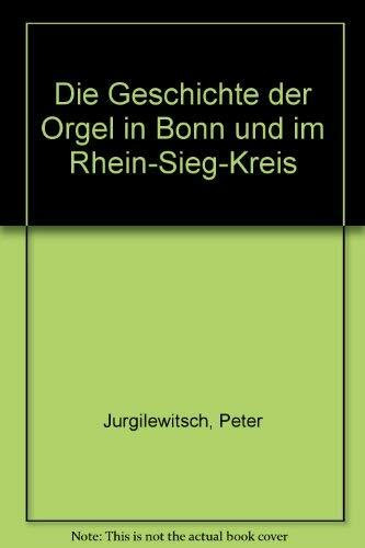 Die Geschichte der Orgel in Bonn und dem Rhein-Sieg-Kreis