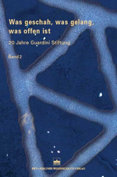 Was geschah, was gelang, was offen ist: 20 Jahre Guardini Stiftung, Band 2