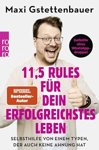 11,5 Rules für dein erfolgreichstes Leben: Selbsthilfe von einem Typen, der auch keine Ahnung hat