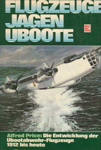 Flugzeuge jagen Uboote.