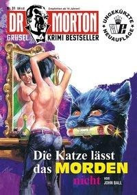 Dr. Morton 31: Die Katze lässt das Morden nicht