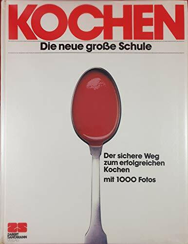 Kochen: Die neue große Schule. Der sichere Weg zum erfolgreichen Kochen