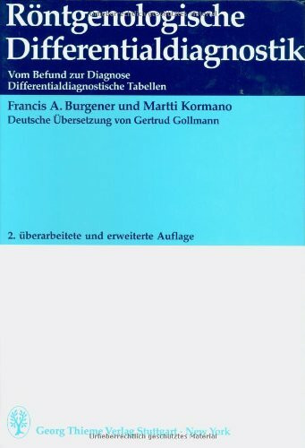 Röntgenologische Differentialdiagnostik: Vom Befund zur Diagnose. Differentialdiagnostische Tabellen