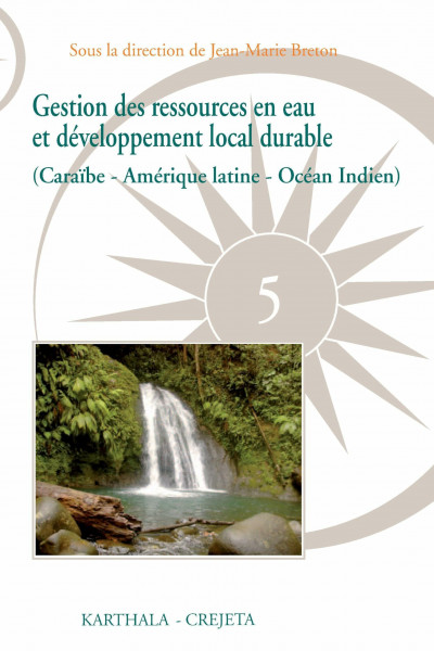 Gestion des ressources en eau et développement local durable : (Caraïbe-Amérique latine-Océan Indien)
