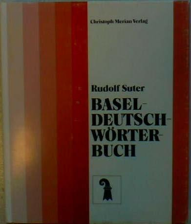 Baseldeutsch-Wörterbuch (Grammatiken und Wörterbücher des Schweizerdeutschen)