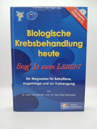 Biologische Krebsbehandlung heute: Sag' ja zum Leben