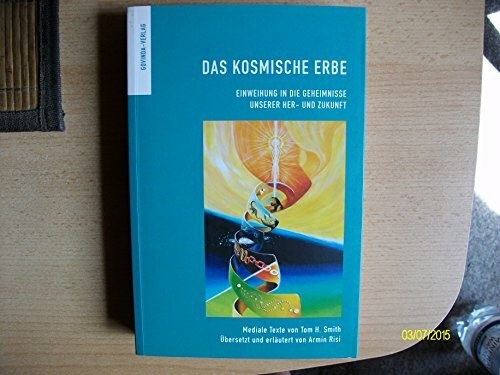 Das kosmische Erbe: Einweihung in die Geheimnisse unserer Her- und Zukunft
