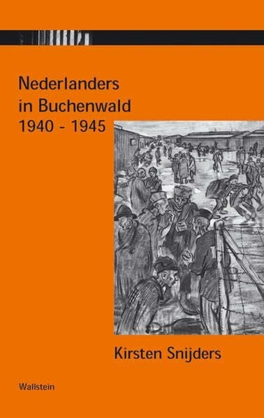 Nederlanders in Buchenwald 1940 - 1945: Een overzicht over de geschiedenis van Nederlandse gevangenen die tijdens de nationaal-socialistische ... in het concentratiekamp Buchenwald zaten