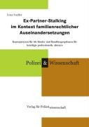 Ex-Partner-Stalking im Kontext familienrechtlicher Auseinandersetzungen