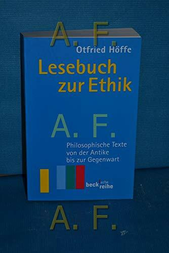 Lesebuch zur Ethik: Philosophische Texte von der Antike bis zur Gegenwart (Beck'sche Reihe)