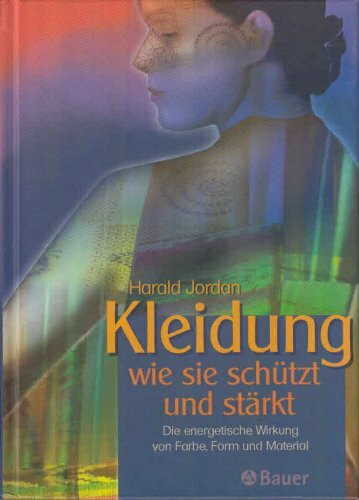 Kleidung, wie sie schützt und stärkt. Die energetische Wirkung von Farbe, Form und Material