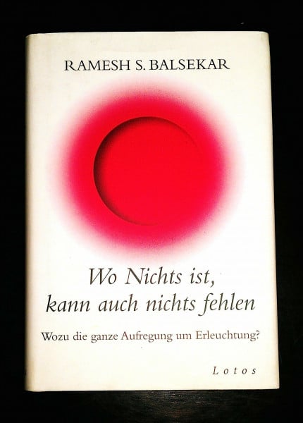 Wo Nichts ist, kann auch nichts fehlen: Wozu die ganze Aufregung um Erleuchtung?