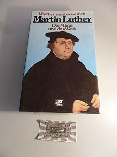 Martin Luther. Der Mann und das Werk