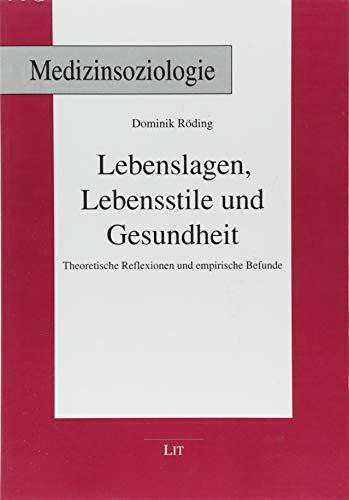 Lebenslagen, Lebensstile und Gesundheit: Theoretische Reflexionen und empirische Befunde