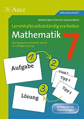 Lerninhalte selbstständig erarbeiten Mathematik 7: Mit Tippkarten Schritt für Schritt zur richtigen Lösung (7. Klasse) (Lerninhalte selbstständig erarbeiten Sekundarstufe)