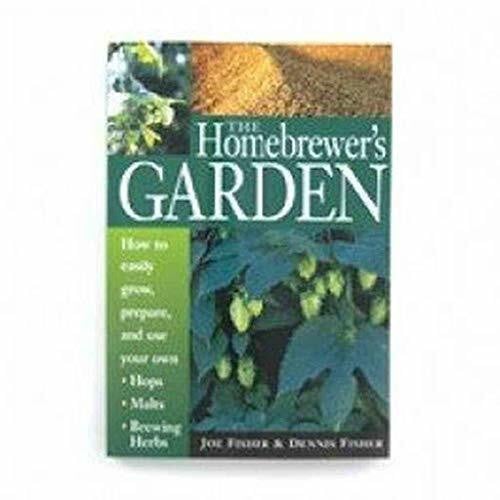 Storey Books The Homebrewer's Garden, How To Easily Grow, Prepare And Use Your Own Hops, Brewing Herbs, Malts