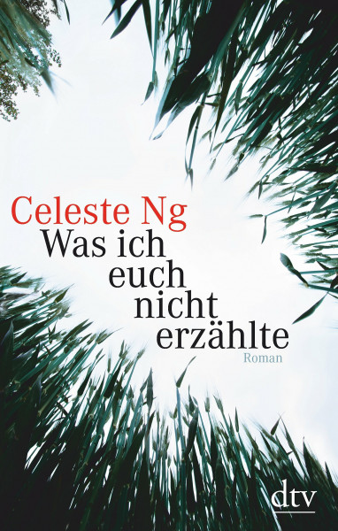 Was ich euch nicht erzählte: Roman