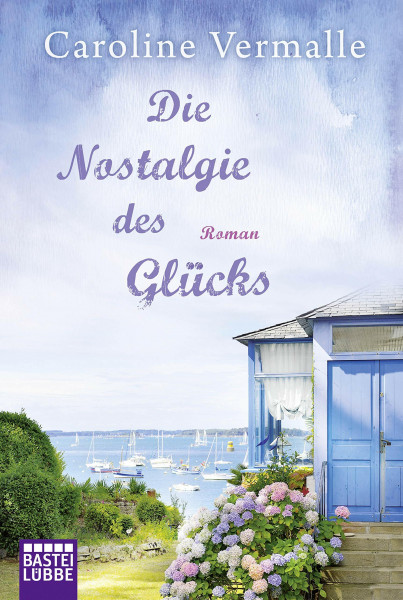 Die Nostalgie des Glücks: Roman