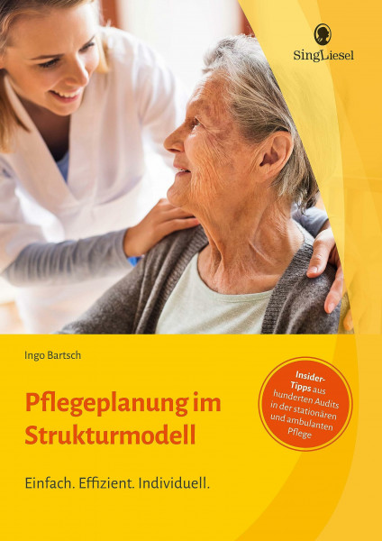 Dokumentation und Pflegeplanung im Strukturmodell. Formulierungshilfen für die SIS. Einfach. Effizient. Individuell.: Mit konkreten ... Formulierungshilfen aus mehr als 100 Audits.