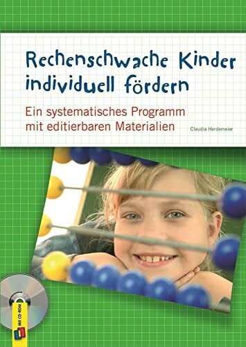 Rechenschwache Kinder individuell fördern: Ein systematisches Programm mit editierbaren Materialien