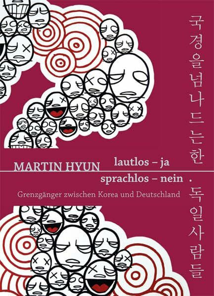 Lautlos - Ja Sprachlos - Nein: Grenzgänger zwischen Korea und Deutschland