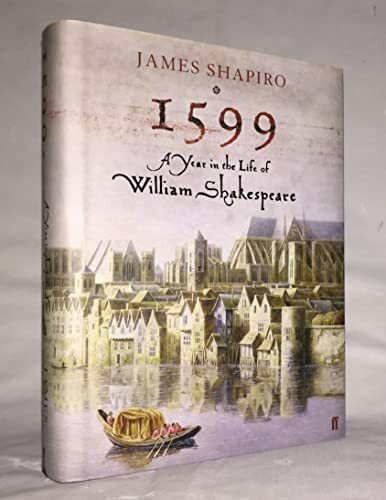 1599: a Year in the Life of William Shakespeare