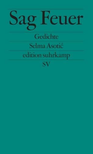 Sag Feuer: Gedichte (edition suhrkamp)