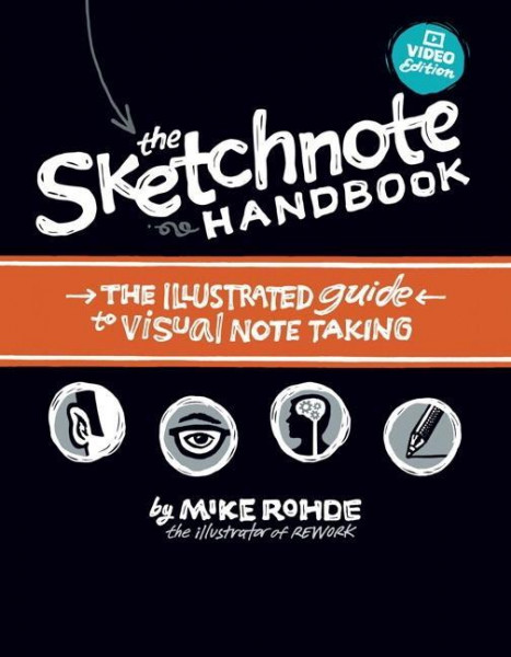 The Sketchnote Handbook Video Edition: The Illustrated Guide to Visual Note Taking