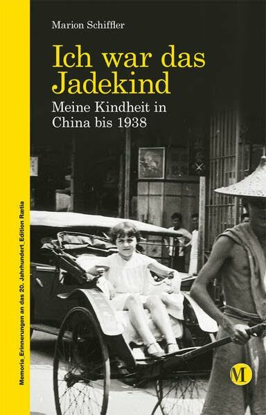 Ich war das Jadekind: Meine Kindheit in China bis 1938 (Memoria - Erinnerungen an das 20. Jahrhundert)