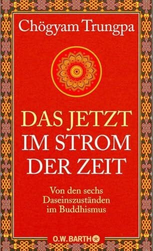 Das Jetzt im Strom der Zeit: Von den sechs Daseinszuständen im Buddhismus
