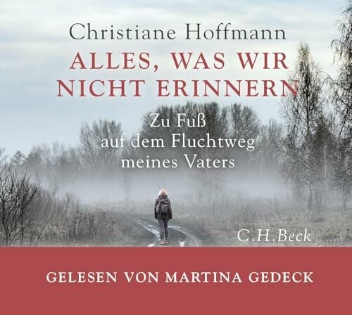 Alles, was wir nicht erinnern: Zu Fuß auf dem Fluchtweg meines Vaters (mp3-CD. Ungekürzte Lesung) Alles, was wir nicht erinnern: Zu Fuß auf dem Fluchtweg meines Vaters (mp3-CD. Ungekürzte Lesung)