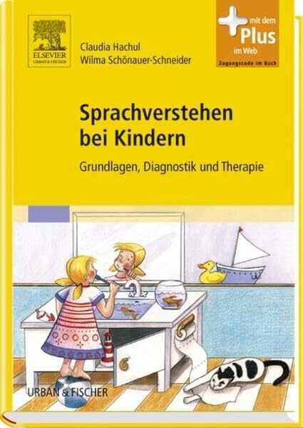 Sprachverstehen bei Kindern: Grundlagen, Diagnostik und Therapie - mit Zugang zum Elsevier-Portal Sprachverstehen bei Kindern: Grundlagen, Diagnostik und Therapie - mit Zugang zum Elsevier-Portal