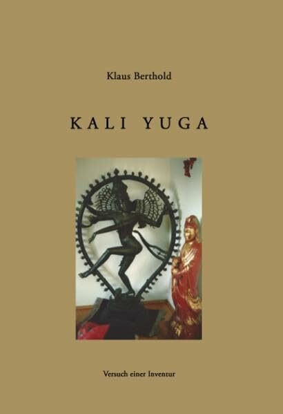 Kali Yuga: Versuch einer Inventur