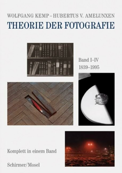 Theorie der Fotografie Band I-IV 1839-1995: Komplett in einem Band / Anthologie mit 175 Essays
