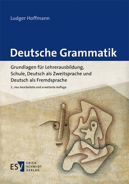 Deutsche Grammatik: Grundlagen für Lehrerausbildung, Schule, Deutsch als Zweitsprache und Deutsch als Fremdsprache