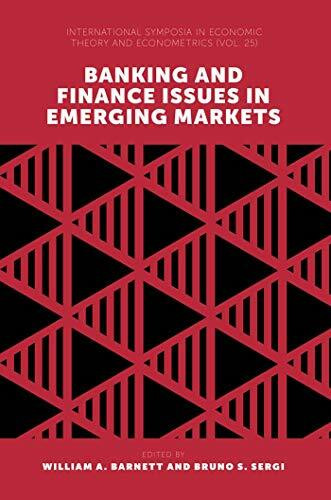 Banking and Finance Issues in Emerging Markets (International Symposia in Economic Theory and Econometrics, 25, Band 25)