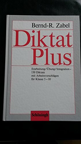 Diktat Plus: Erarbeitung /Übung /Integration - 150 Diktate mit Arbeitsvorschlägen für Klasse 5-10