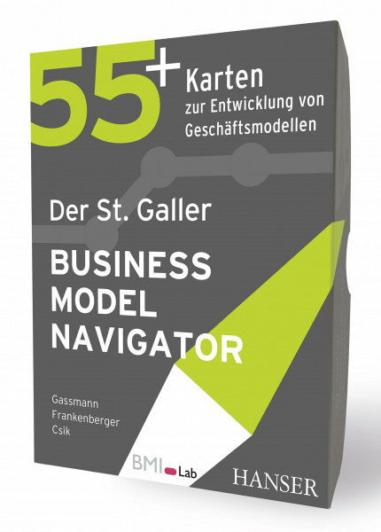 Der St. Galler Business Model Navigator: 55 Karten zur Entwicklung von Geschäftsmodellen