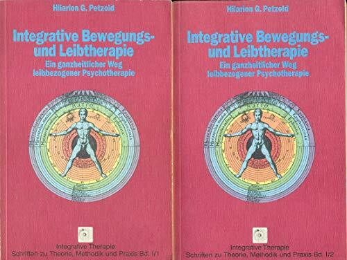 Integrative Bewegungs- und Leibtherapie. Ein ganzheitlicher Weg leibbezogener Psychotherapie. Bd. 1 und 2