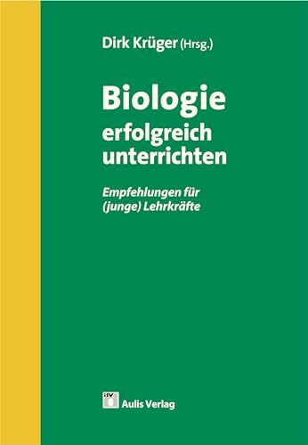 Biologie allgemein / Biologie erfolgreich unterrichten: Empfehlungen für (junge) Lehrkräfte