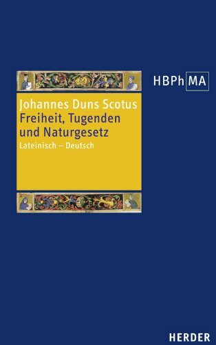 Freiheit, Tugenden und Naturgesetz: Lateinisch - Deutsch. Übersetzt, eingeleitet und mit Anmerkungen versehen von Tobias Hoffmann (27) (Herders Bibliothek der Philosophie des Mittelalters 2. Serie)