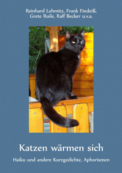 Katzen wärmen sich: Haiku und andere Kurzgedichte, Aphorismen