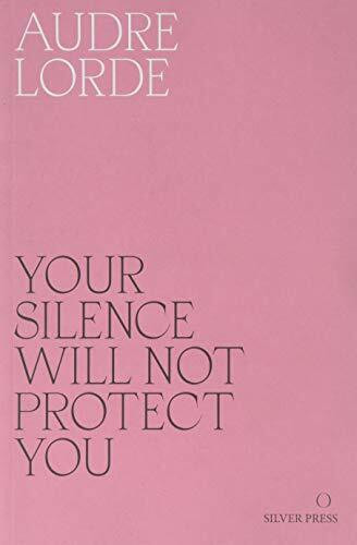 Your Silence Will Not Protect You: Essays and Poems