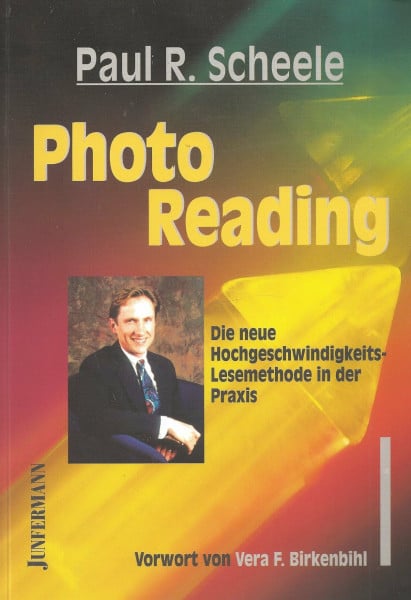 PhotoReading. Die neue Hochgeschwindigkeits-Lesemethode in der Praxis