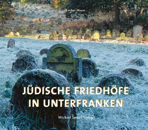 Jüdische Friedhöfe in Unterfranken