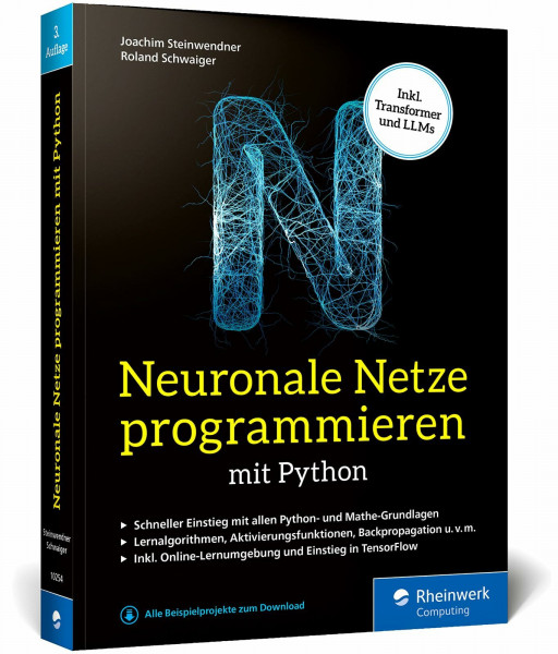 Neuronale Netze programmieren mit Python: Der Einstieg in KI, Machine Learning und Deep Learning. Mit KI-Lernumgebung, Python-Crashkurs, Keras und TensorFlow