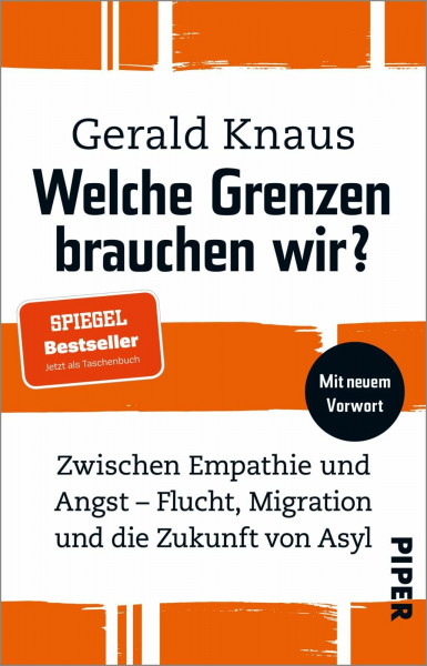 Welche Grenzen brauchen wir?: Zwischen Empathie und Angst – Flucht, Migration und die Zukunft von Asyl | Wie eine humane Migrations- und Asylpolitik gelingen kann