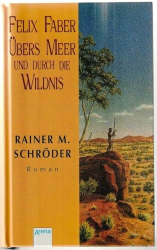 Felix Faber - Übers Meer und durch die Wildnis: In neuer Rechtschreibung